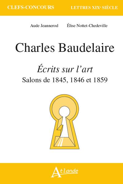 CHARLES BAUDELAIRE, ECRITS SUR L'ART - SALONS DE 1845, 1846 ET 1859