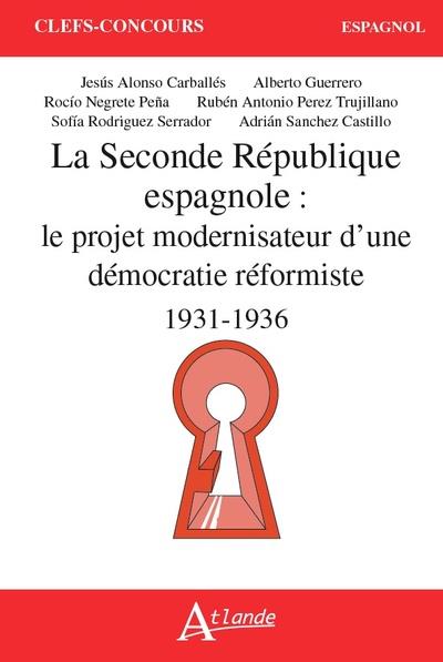 LA SECONDE REPUBLIQUE ESPAGNOLE - LE PROJET MODERNISATEUR D'UNE DEMOCRATIE REFORMISTE (1931-1936)