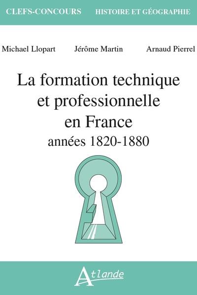 LA FORMATION TECHNIQUE ET PROFESSIONNELLE EN FRANCE - ANNEES 1820 - 1980