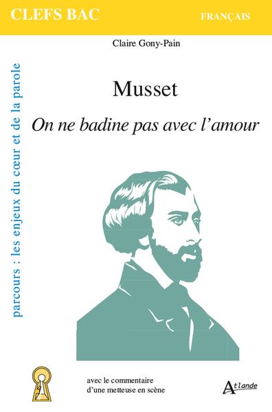 MUSSET, ON NE BADINE PAS AVEC L'AMOUR