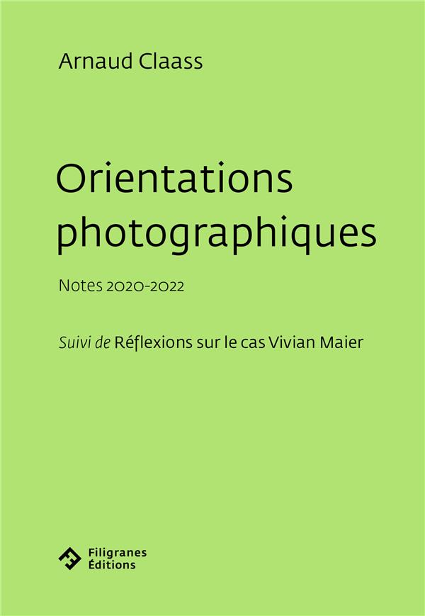 ORIENTATIONS PHOTOGRAPHIQUES - NOTES 2020-2022 - SUIVI DE REFLEXIONS SUR LE CAS VIVIAN MAIER