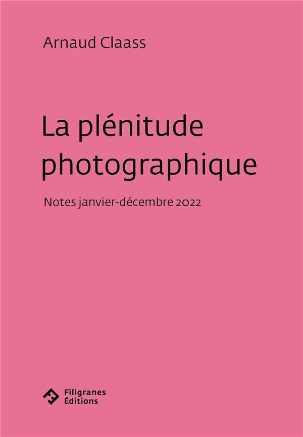LA PLENITUDE PHOTOGRAPHIQUE - NOTES (JANVIER-DECEMBRE 2022)