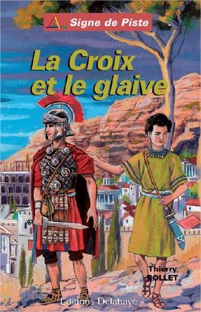 LA CROIX ET LE GLAIVE (ROMAN JEUNESSE SIGNE DE PISTE) - SIGNE DE PISTE N 75
