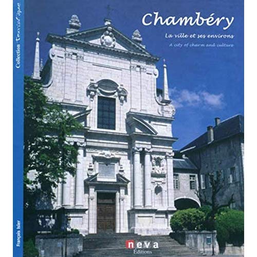 CHAMBERY - FR/GB - LA VILLE ET SES ENVIRONS - A CITY OF CHARM AND CULTURE