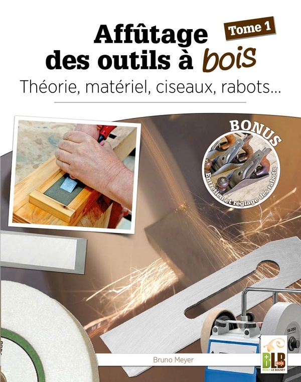 AFFUTAGE DES OUTILS A BOIS - TOME 1
