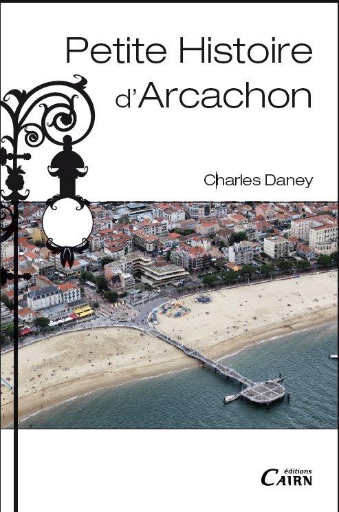 PETITE HISTOIRE D'ARCACHON