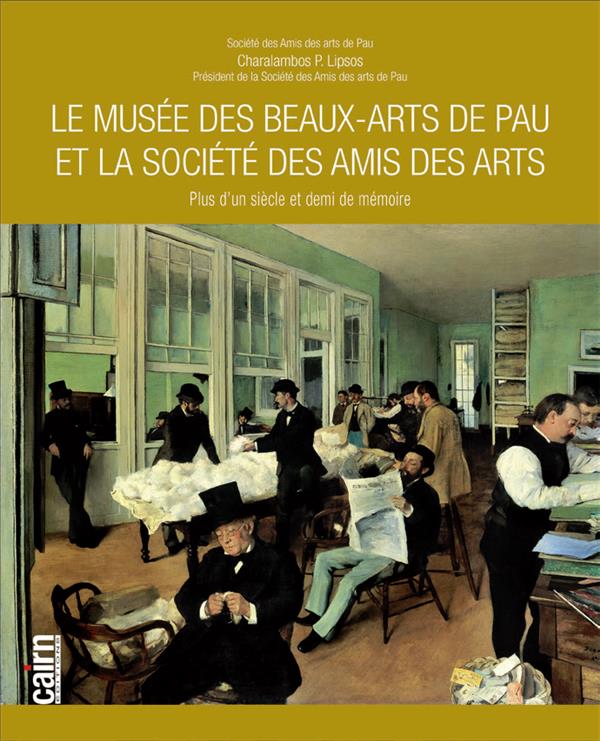 LE MUSEE DES BEAUX-ARTS DE PAU ET LA SOCIETE DES AMIS DES ARTS