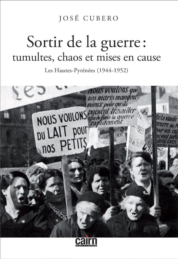 SORTIR DE LA GUERRE : TUMULTES, CHAOS ET MISES EN CAUSE, LES HAUTES-PYRENEES 1944-1952