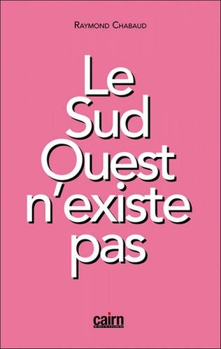 LE SUD OUEST N'EXISTE PAS