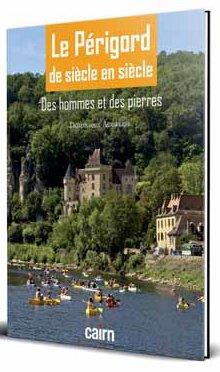 LE PERIGORD DE SIECLE DE SIECLE - DES HOMMES ET DES PIERRES