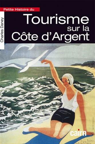 PETITE HISTOIRE DU TOURISME SUR LA COTE D ARGENT