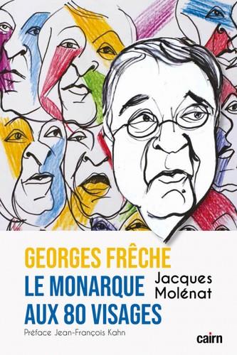 GEORGE FRECHE, LE MONARQUE AUX 80 VISAGES