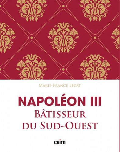 NAPOLEON III BATISSEUR DU SUD-OUEST