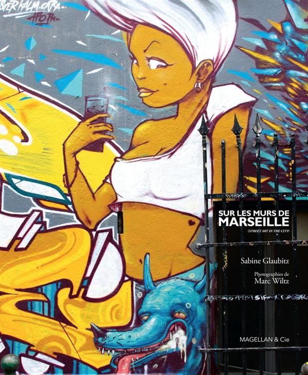 SUR LES MURS DE MARSEILLE - STREET ART IN THE CITY