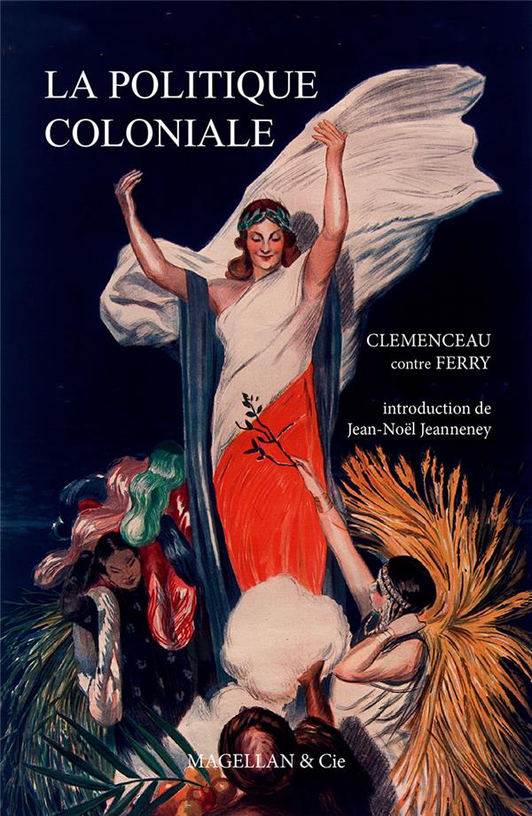 LA POLITIQUE COLONIALE - CLEMENCEAU CONTRE FERRY