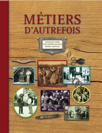 METIERS D'AUTREFOIS - 2E EDITION - ARTISANATS D'HIER. PETITS METIERS DE RUES. METIERS AGRICOLES (1ER