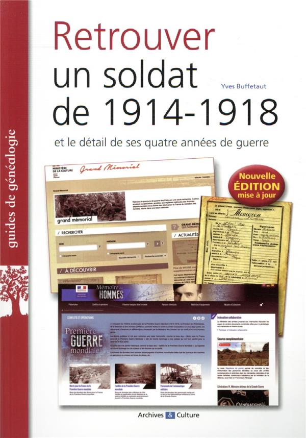 RETROUVER UN SOLDAT DE 1914-1918 - ET LE DETAIL DE SES QUATRE ANNEES DE GUERRE
