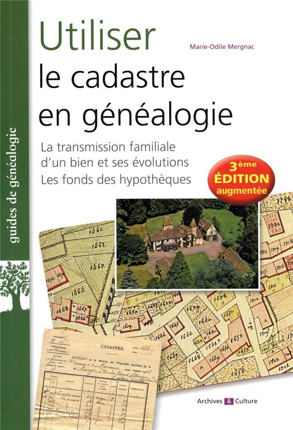 UTILISER LE CADASTRE EN GENEALOGIE - LA TRANSMISSION FAMILIALE D'UN BIEN ET SES EVOLUTIONS. LE FONDS