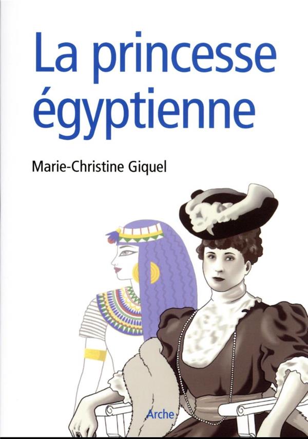 LA PRINCESSE EGYPTIENNE - DE L'ORIENT A L'OCCIDENT