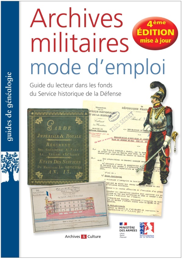 ARCHIVES MILITAIRES MODE D'EMPLOI - 4E EDITION MISE A JOUR