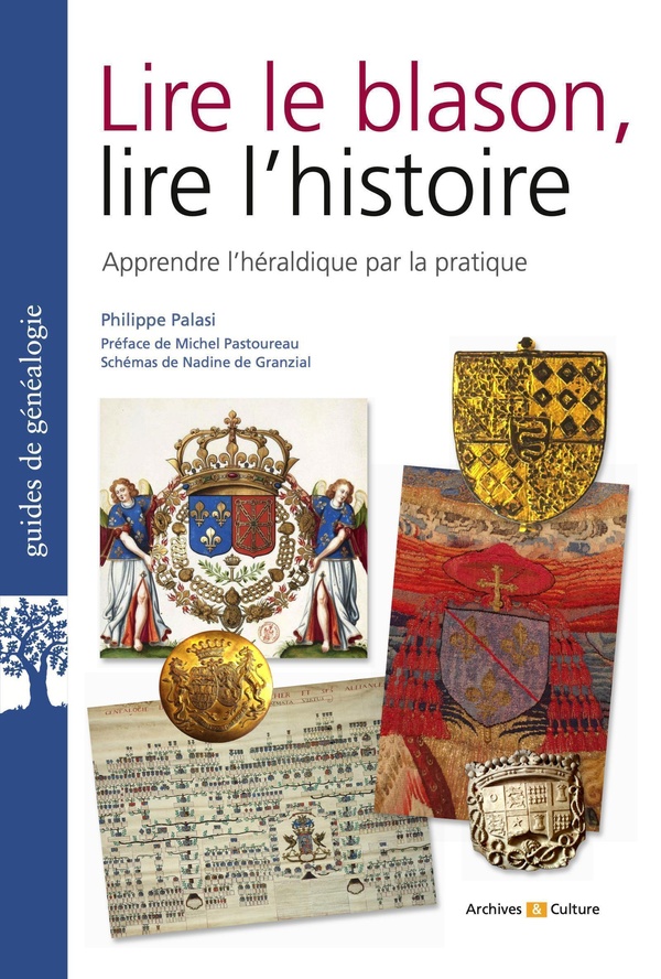 LIRE LE BLASON, LIRE L'HISTOIRE - APPRENDRE L'HERALDIQUE PAR LA PRATIQUE