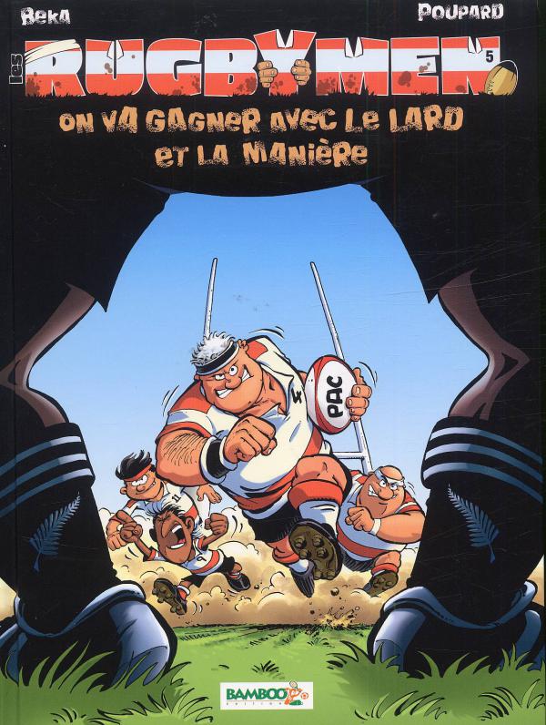 LES RUGBYMEN - TOME 05 - ON VA GAGNER AVEC LE LARD ET LA MANIERE