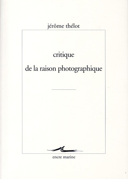 CRITIQUE DE LA RAISON PHOTOGRAPHIQUE