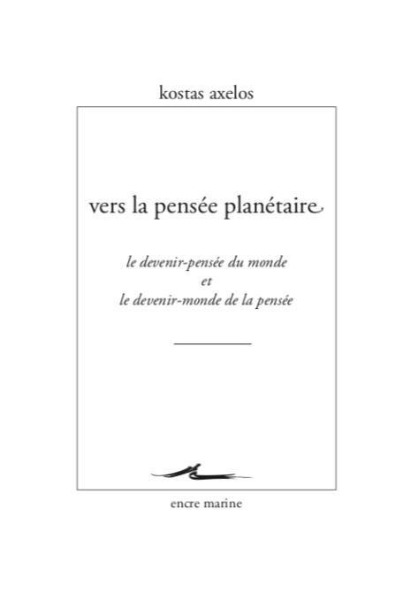 VERS LA PENSEE PLANETAIRE - LE DEVENIR-PENSEE DU MONDE ET LE DEVENIR-MONDE DE LA PENSEE