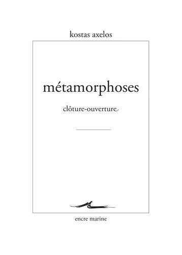 METAMORPHOSES - CLOTURE-OUVERTURE