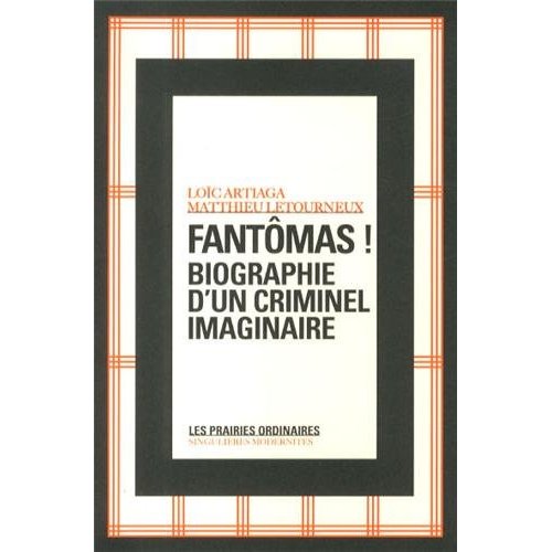 FANTOMAS ! - BIOGRAPHIE D'UN CRIMINEL IMAGINAIRE
