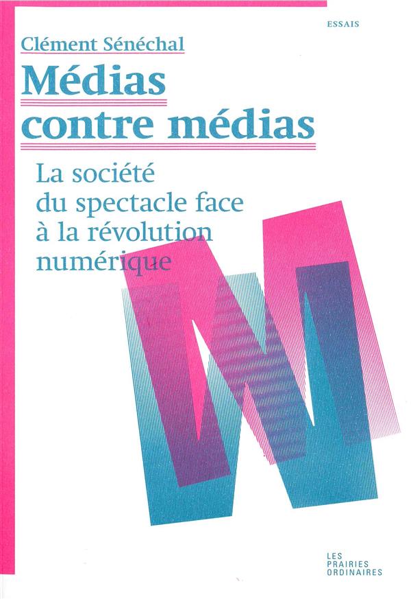 MEDIAS CONTRE MEDIAS - LA SOCIETE DU SPECTACLE FACE A LA REVOLUTION NUMERIQUE