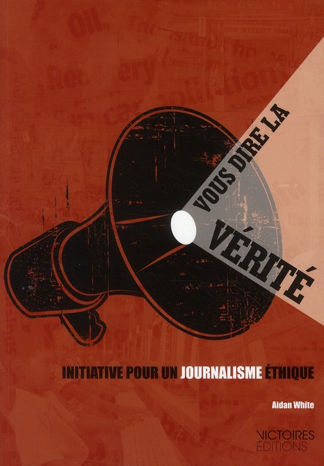 VOUS DIRE LA VERITE - INITIATIVE POUR UN JOURNALISME ETHIQUE