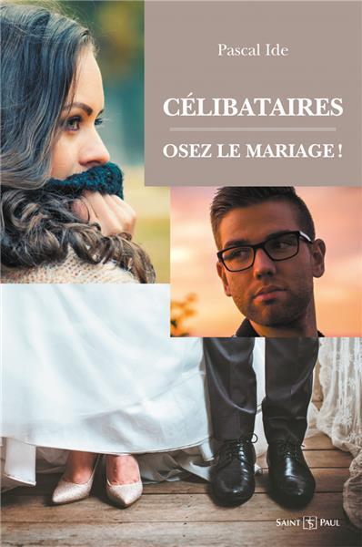 CELIBATAIRES : OSEZ LE MARIAGE !