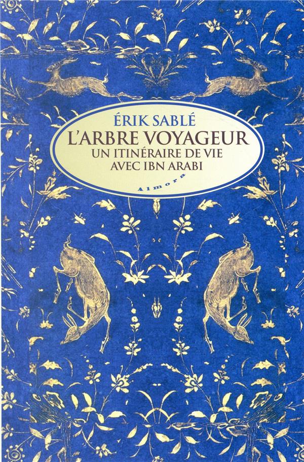 L'ARBRE VOYAGEUR - UN ITINERAIRE DE VIE AVEC IBN ARABI