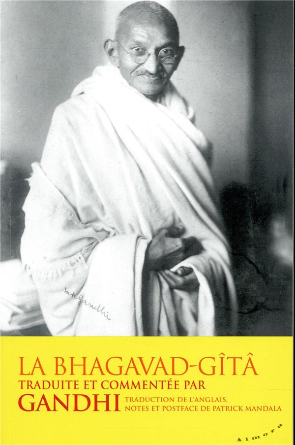 LA BHAGAVAD-GITA TRADUITE ET COMMENTEE PAR GANDHI