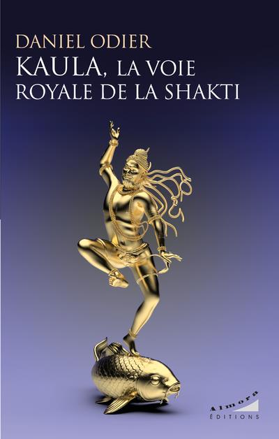 KAULA, LA VOIE ROYALE DE LA SHAKTI