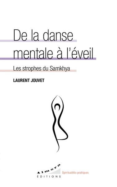 DE LA DANSE MENTALE A L'EVEIL - LES STROPHES DU SAMKHYA