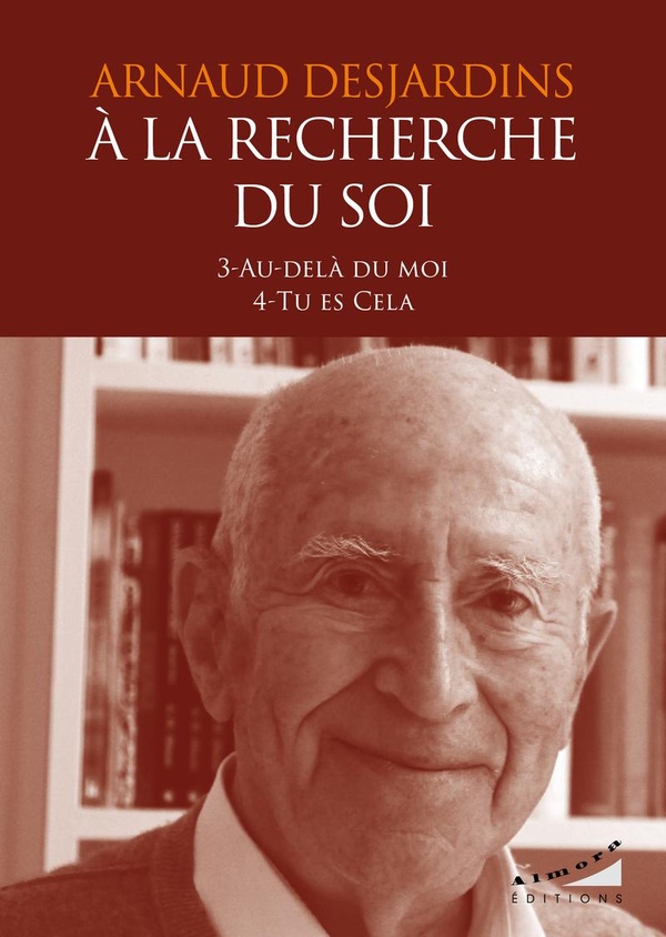 A LA RECHERCHE DU SOI : 3-AU-DELA DU MOI 4-TU ES CELA