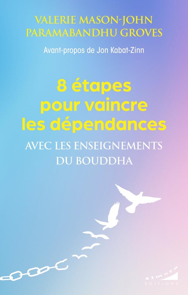 8 ETAPES POUR VAINCRE LES DEPENDANCES AVEC LES ENSEIGNEMENTS DU BOUDDHA
