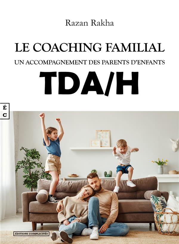 LE COACHING FAMILIAL : UN ACCOMPAGNEMENT DES PARENTS D ENFANTS TDA/H
