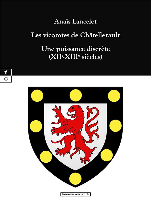 LES VICOMTES DE CHATELLERAULT : UNE PUISSANCE DISCRETE (XIIE-XIIIE SIECLES)