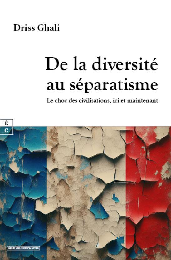 DE LA DIVERSITE AU SEPARATISME : LE CHOC DES CIVILISATIONS, ICI ET MAINTENANT