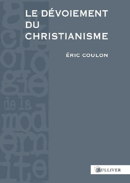 LE DEVOIEMENT DU CHRISTIANISME - DES ORIGINES AU XVIIE SIECLE