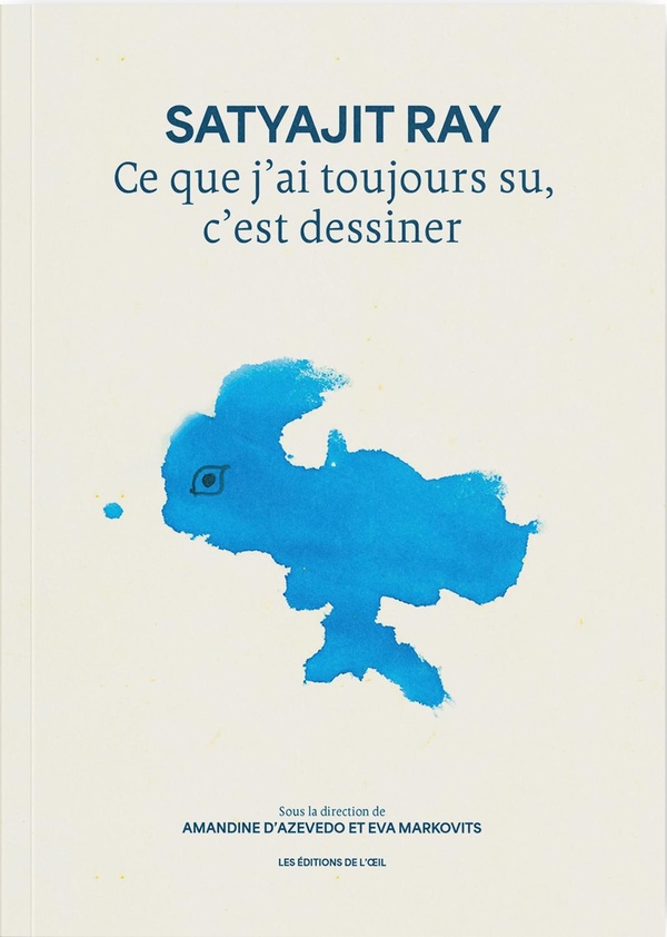 SATYAJIT RAY CE QUE J'AI TOUJOURS SU, C'EST DESSINER