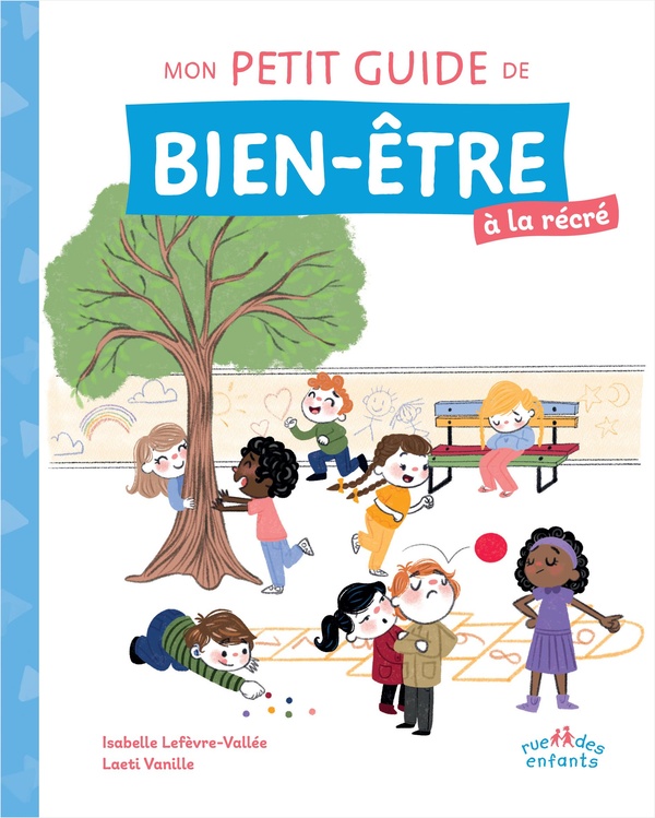 MON PETIT GUIDE DE BIEN-ETRE A LA RECRE - AVEC DES CONSEILS PRATIQUES, DES EXERCICES DE RELAXATION E