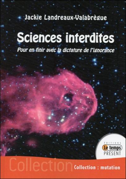 SCIENCES INTERDITES - POUR EN FINIR AVEC DICTATURE IGNORANCE