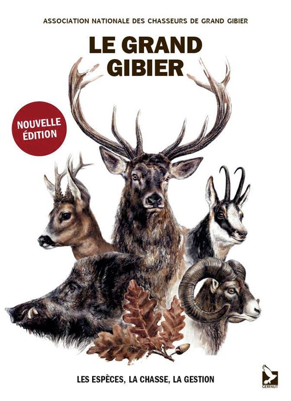 LE GRAND GIBIER - LES ESPECES, LA CHASSE, LA GESTION