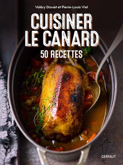 CUISINER LE CANARD - 50 RECETTES