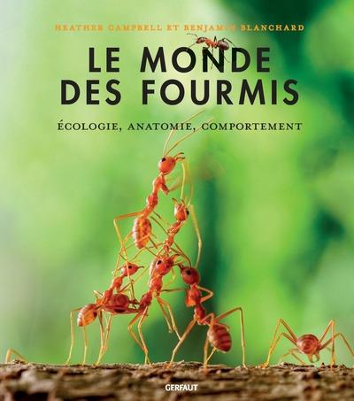 LE MONDE DES FOURMIS - ECOLOGIE, ANATOMIE, COMPORTEMENT