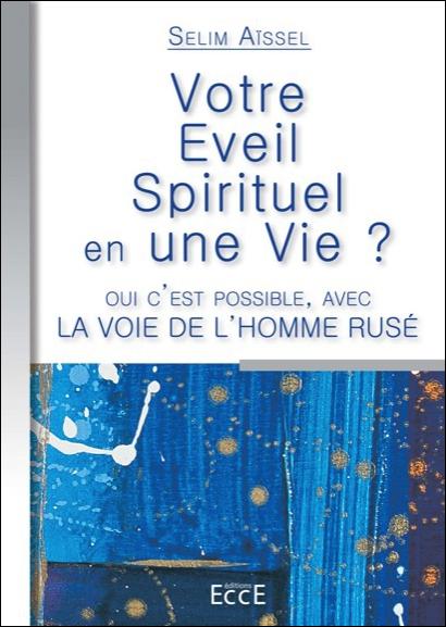 VOTRE EVEIL SPIRITUEL EN UNE VIE ?